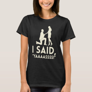I Said Yaaaassss Marriage For Bride T-Shirt