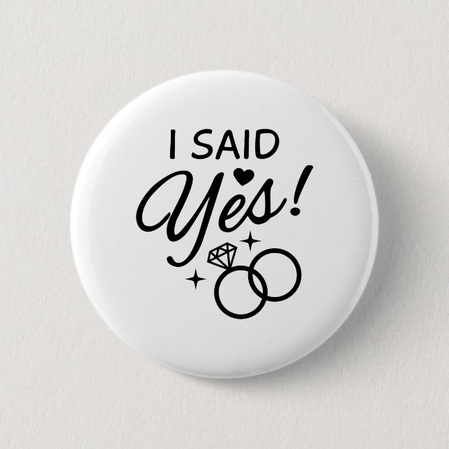I Said Yes 6 Cm Round Badge (Front)
