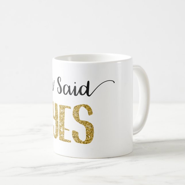 I Said YES Bridal Mug with Gold Glitter Letters (Front Right)