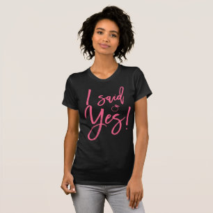 I Said Yes Bride Shirts Pink