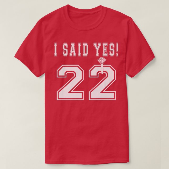 I Said Yes Bride To Be 2022 Engagement Bacheoloret T-Shirt (Design Front)