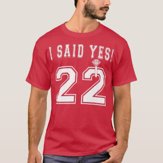 I Said Yes Bride To Be 2022 Engagement Bacheoloret T-Shirt