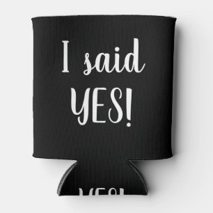 I said yes! Engagement drink holder Can Cooler