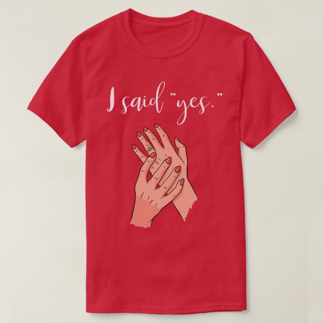 I Said Yes Engagement Wedding Ring Bride To Be  T-Shirt (Design Front)