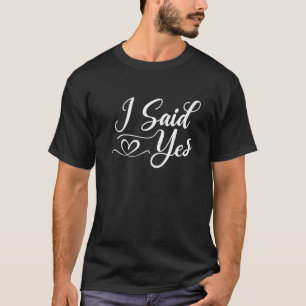 I Said Yes for Mom Dad kids boys girls men T-Shirt