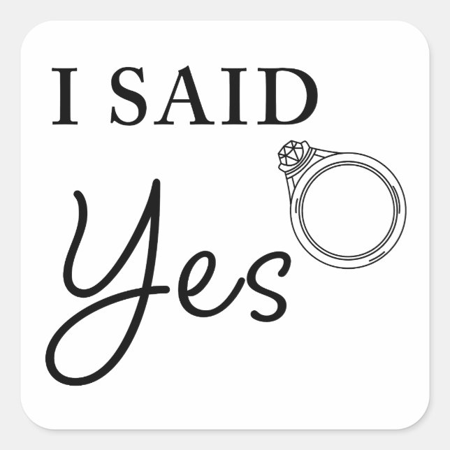I Said YES Funny Women's Engagement Fiancée Quote Square Sticker (Front)