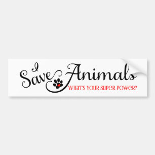 I Save Animals Whats Your Super Power Bumper Sticker