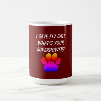 I Save FIV Cats What’s Your Superpower Coffee Mug