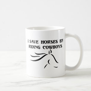 I Save Horses By Riding Cowboys Coffee Mug