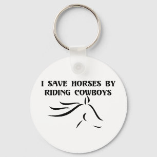 I Save Horses By Riding Cowboys Key Ring