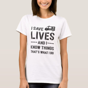 I Save Lives Ambulance Driver Paramedic Hospital T-Shirt