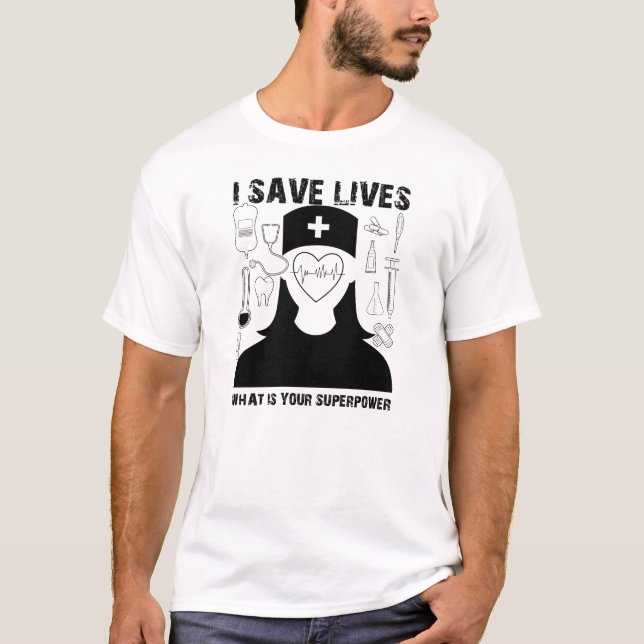 I Save Lives, What Is Your Superpower T-Shirt (Front)