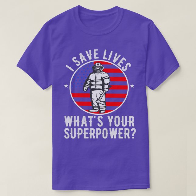 I save lives whats your Superpower Firefighter Vin T-Shirt (Design Front)
