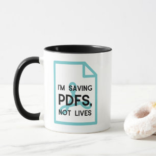 I Save Pdfs Not Lives Funny Mug