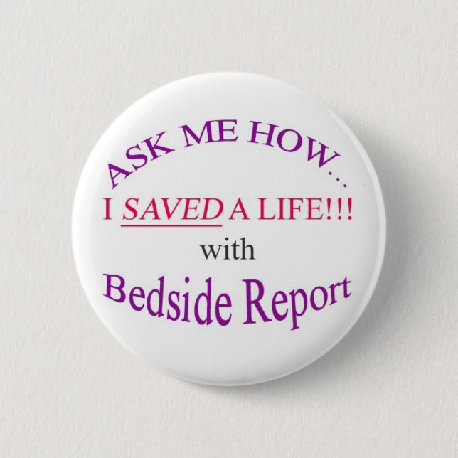 I Saved a Life with Bedside Report 6 Cm Round Badge (Front)