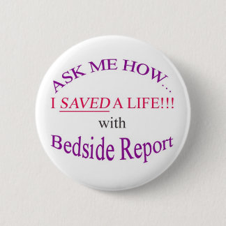 I Saved a Life with Bedside Report 6 Cm Round Badge