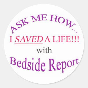 I Saved a Life with Bedside Report Classic Round Sticker