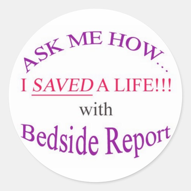 I Saved a Life with Bedside Report Classic Round Sticker (Front)