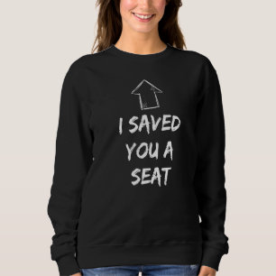 I Saved You A Seat Adult Humour Two Seater Sweatshirt