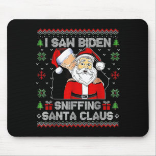 I Saw Biden Sniffing Santa Claus Ugly Christmas  Mouse Mat