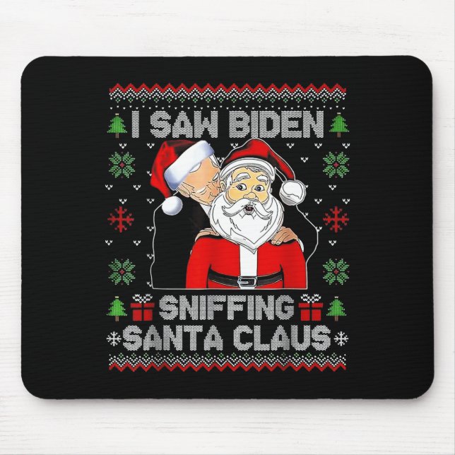 I Saw Biden Sniffing Santa Claus Ugly Christmas  Mouse Mat (Front)
