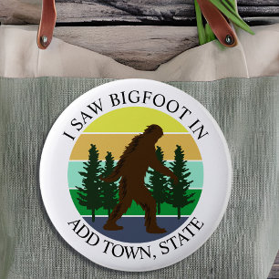 I Saw Bigfoot in (Add Town and State) Personalised 6 Cm Round Badge