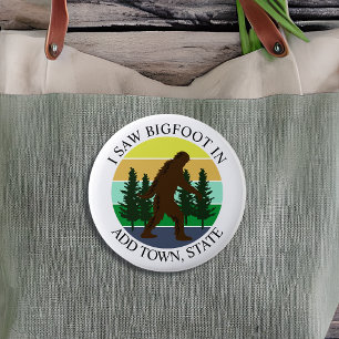 I Saw Bigfoot in (Add Town and State) Personalised 6 Cm Round Badge