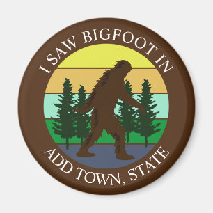 I Saw Bigfoot in (Add Town and State) Personalised Magnet