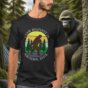I Saw Bigfoot in (Add Town and State) Personalised T-Shirt