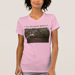 I Saw Elizabeth Bellamy! (T-Shirt) T-Shirt