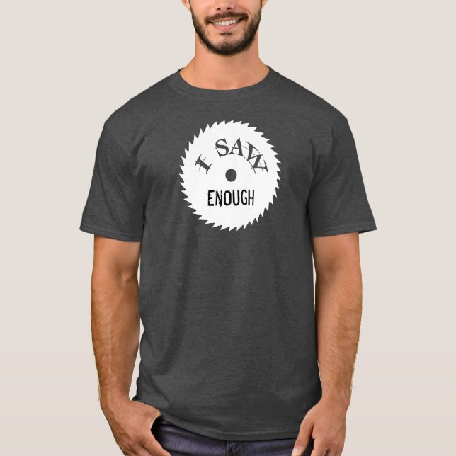 I SAW ENOUGH...I SAW TOO MUCH shirt (Front)