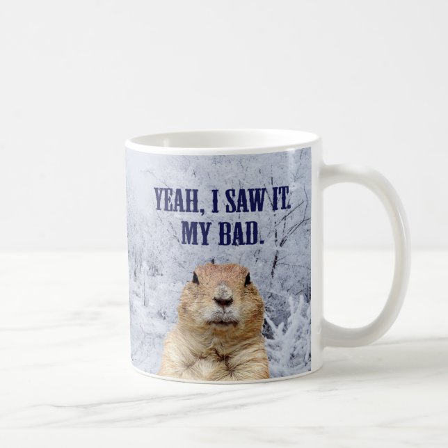 I Saw It Groundhog Day Coffee Mug (Right)