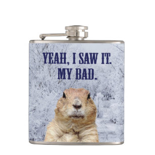 I Saw It Groundhog Day Hip Flask