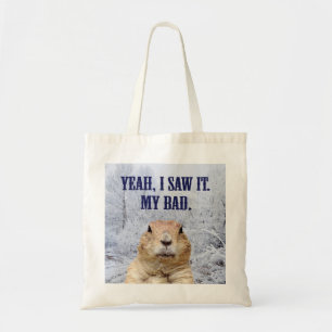 I Saw It Groundhog Day Tote Bag