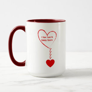 I Saw Love In Empty Hearts Design Mug