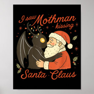 I Saw Mothman Kissing Santa Funny Christmas Santa Poster