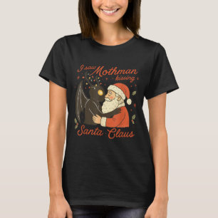 I Saw Mothman Kissing Santa Funny Christmas Santa T-Shirt