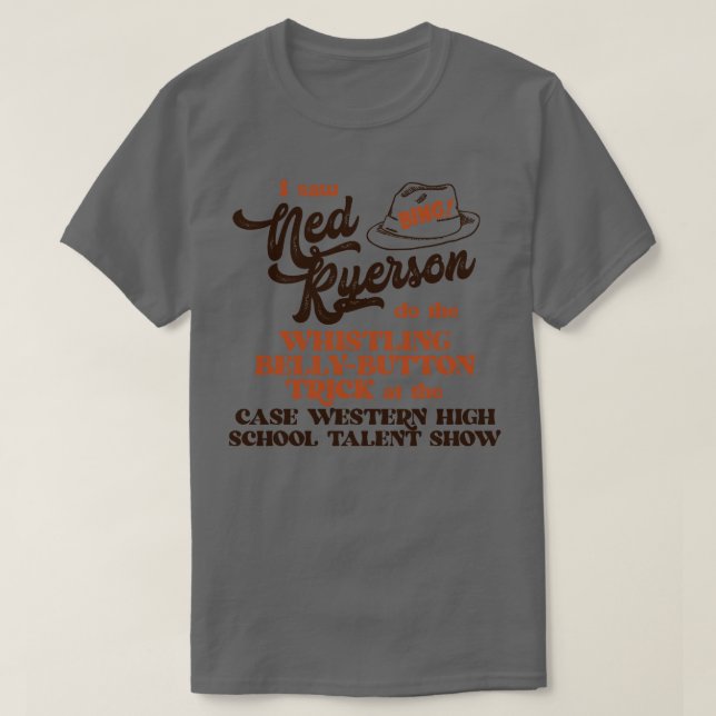 I Saw Ned Ryerson T-Shirt (Design Front)