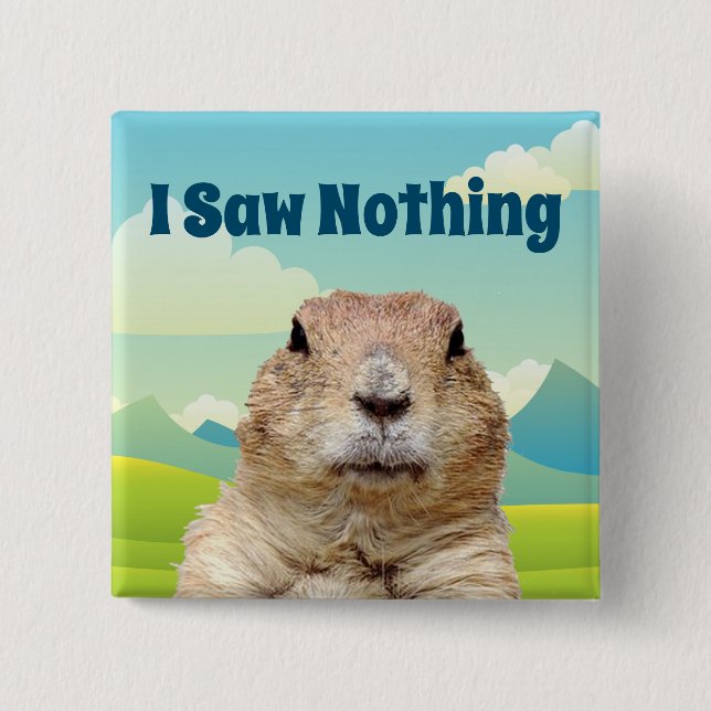 I Saw Nothing on Groundhog Day 15 Cm Square Badge (Front)