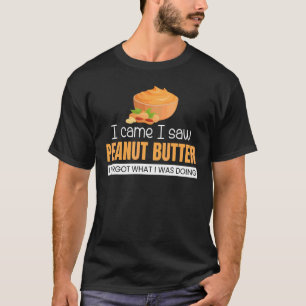 I Saw Peanut Butter And I Forgot Jelly Graphic T-Shirt