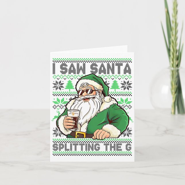 I Saw Santa Splitting The G, Santa Beer Drinking C Card (Front)