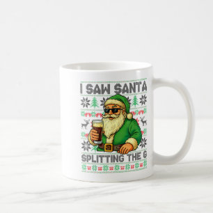 I Saw Santa Splitting The G, Santa Beer Drinking C Coffee Mug