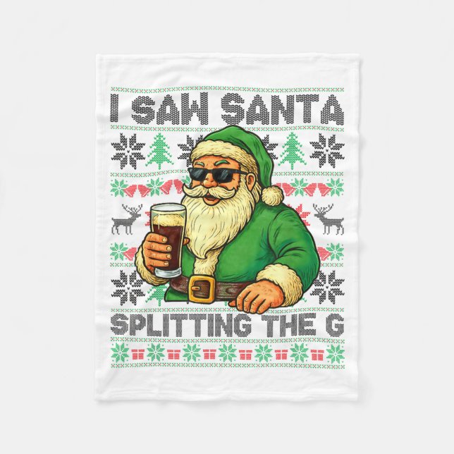 I Saw Santa Splitting The G, Santa Beer Drinking C Fleece Blanket (Front)