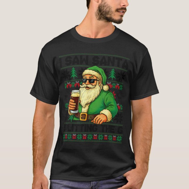 I Saw Santa Splitting The G, Santa Beer Drinking C T-Shirt (Front)