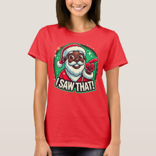 I Saw That" Black Santa T-Shirt