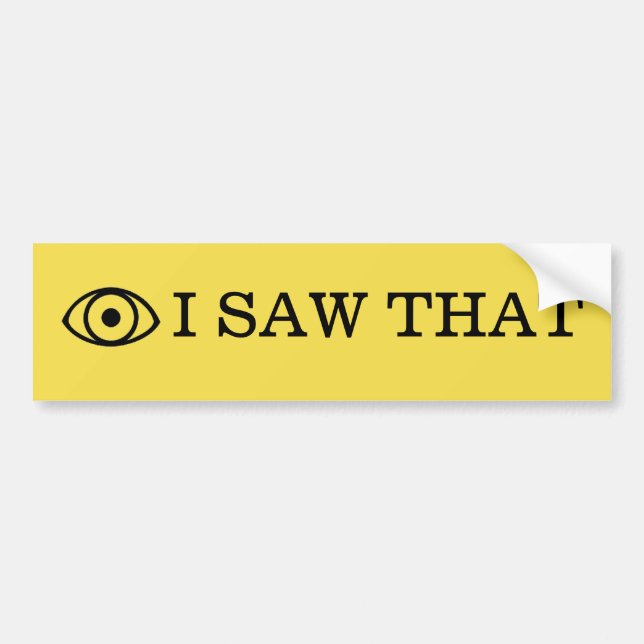 I  saw  That Bumper Sticker (Front)
