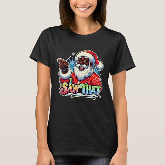 "I Saw That" Funny Black Santa Christmas Tee (Front)