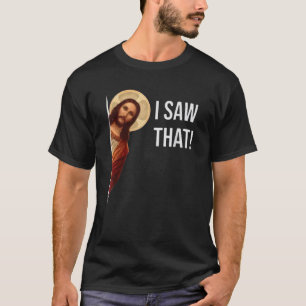 I Saw That Funny Christian Jesus Graphic T-Shirt
