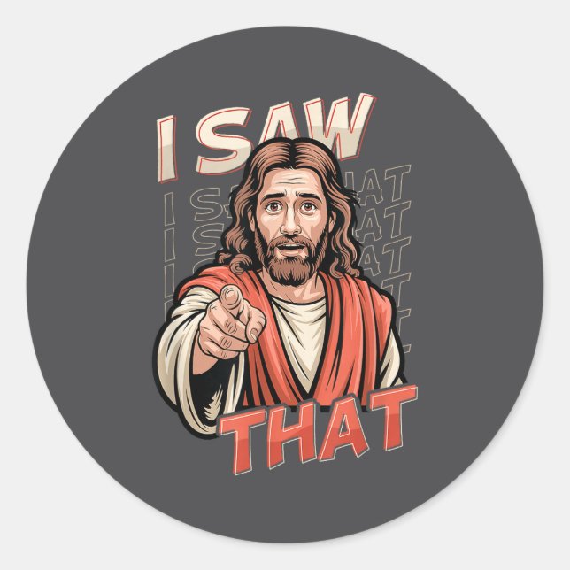 I Saw That Funny Jesus Humor Sarcastic Jesus Quote Classic Round Sticker (Front)