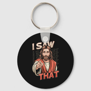 I Saw That Funny Jesus Humor Sarcastic Jesus Quote Key Ring